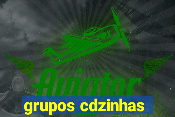 grupos cdzinhas
